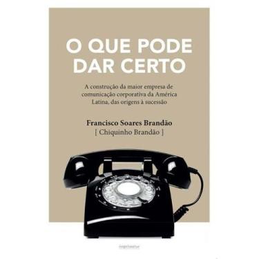 Imagem de O Que Pode Dar Certo: A Construção da Maior Empresa de Comunicação Cor