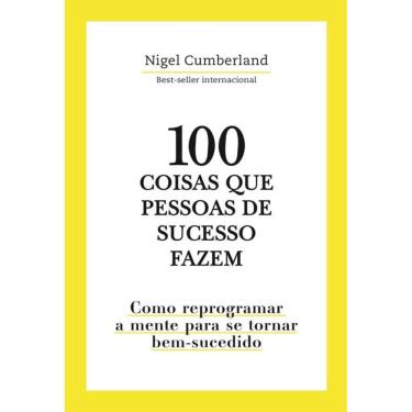 Imagem de 100 Coisas que pessoas de sucesso fazem: Como reprogramar a mente para se tornar bem-sucedido