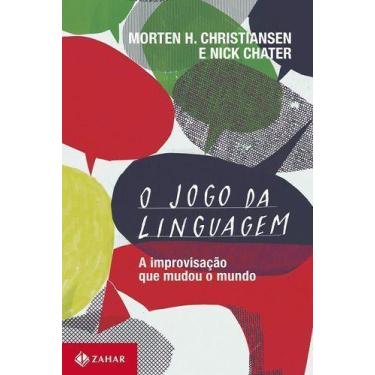 Imagem de O Jogo da Linguagem - A Improvisação Que Mudou o Mundo - ZAHAR, Sortid