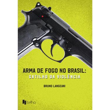 Imagem de Arma de fogo no Brasil: gatilho da violência