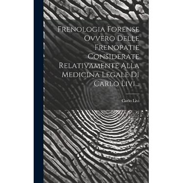 Imagem de Frenologia Forense Ovvero Delle Frenopatie Considerate Relativamente Alla Medicina Legale Di Carlo Livi...