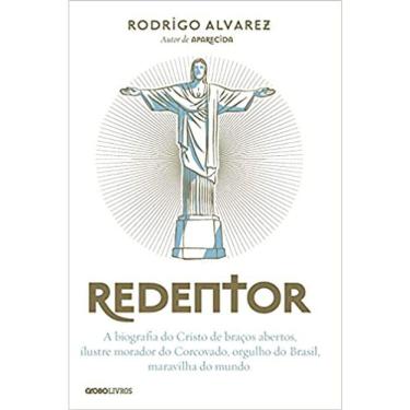 Imagem de Redentor - A Biografia Do Cristo De Braços Abertos Ilustre Morador Do Corcovado Orgulho Do Brasil Maravilha Do Mundo