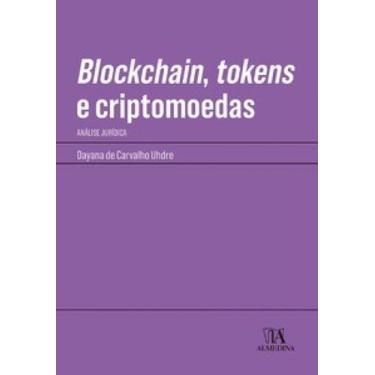 Imagem de Blockchain, Tokens E Criptomoedas: Análise Jurídica - Almedina Brasil