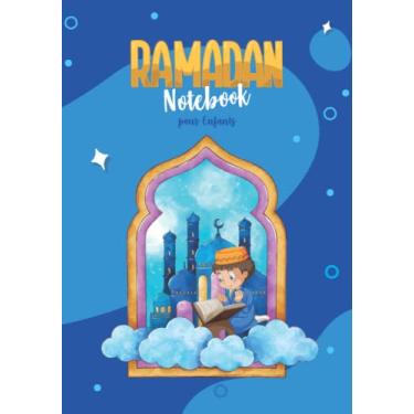 Imagem de Ramadan notebook pour enfants: Profitez au maximum de ce mois béni avec ce carnet 130 pages lignées, 30 jours de prière, jeûne, gratitude et gentillesse, calendrier du mois, cadeau pour les enfants