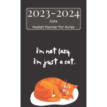 Imagem de 2023-2024 Pocket Planner For Purse Cats: Funny Lazy Cats Tow Years Pocket Monthly and Weekly Planner For Purse| 24 Month Schedule Organizer January ... Gift For Cats, Kitten Lovers and Owners