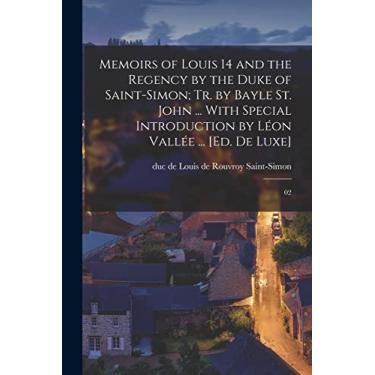 Imagem de Memoirs of Louis 14 and the Regency by the Duke of Saint-Simon; tr. by Bayle St. John ... With Special Introduction by Léon Vallée ... [Ed. de Luxe]: 02