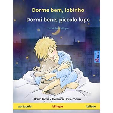 Imagem de Dorme bem, lobinho - Dormi bene, piccolo lupo (português - italiano): Livro infantil bilingue