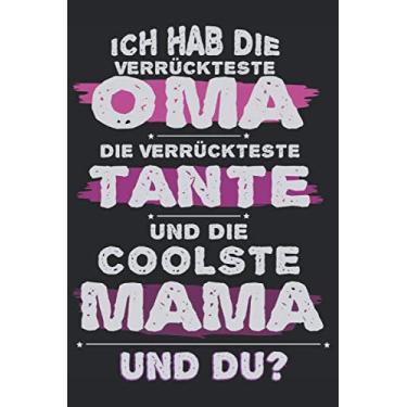 Imagem de ICH HAB DIE VERRÜCKTESTE OMA DIE VERRÜCKTESTE TANTE UND DIE COOLSTE MAMA UND DU?: A5 Notizbuch gepunktet (dot grid) als Geschenk für Tante Oma und ... um Tanten Omas und Mamas glücklich machen