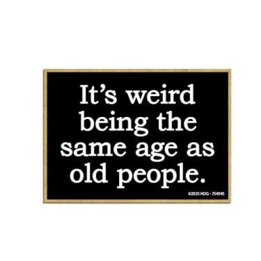 Imagem de Honey Dew Gifts, It's Weird Being The Same Age as Old People, Ímãs engraçados, imã de geladeira, decorações de armários, presentes de mordaça para adultos, 6,3 cm por 8,5 cm, 754945