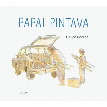 Imagem de Papai pintava - JUJUBA EDITORA