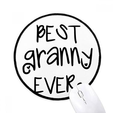 Imagem de DIYthinker Best Granny Ever Citações Family Bless Mouse Pad Desktop Office Tapete redondo para computador
