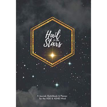 Imagem de Hail to the Stars: The Cosmos - Calendering ADD & ADHD Journal / Sketchbook & Planner - 200 páginas em branco - 7 x 10