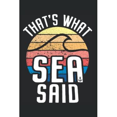 Imagem de That's What Sea Said: Notebook for Surfer Motivational Surfing Pun Wave Surf Ocean Sun (Ruled Paper, 120 Lined Pages, 6" x 9") Surfer Sayings for Summer Surfing & Beach