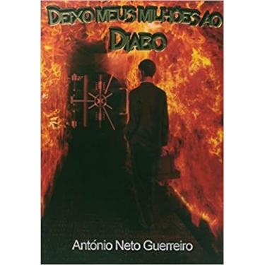 Imagem de Deixo meus milhoes ao diabo - EDITORA ANTONIO NETO