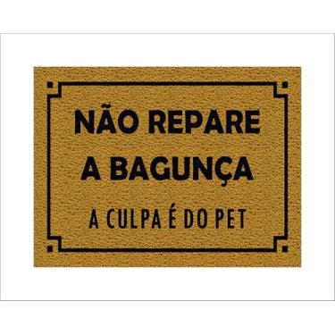 Imagem de CAPACHO NÃO REPARE A BAGUNÇA A CULPA É DO PET (OURO)