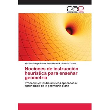 Imagem de Nociones de instrucción heurística para enseñar geometría: Procedimientos heurísticos aplicados al aprendizaje de la geometría plana