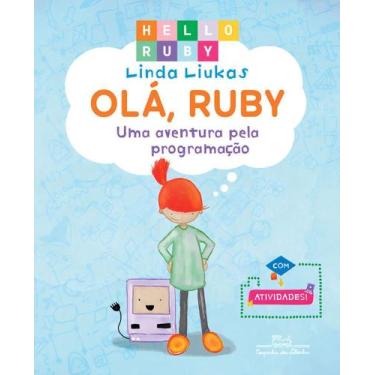 Imagem de Ola, Ruby: Uma Aventura pela Programação - Vol. 1 - COMPANHIA DAS LETR