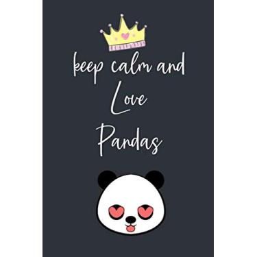 Imagem de Keep Calm And Love Pandas: Blank Lined Notebook, Panda Notebook, funny panda notebook, Panda Lover Gifts, 6x9 inches, 120 pages.