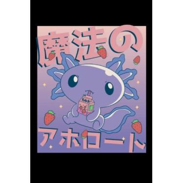 Imagem de Kawaii Axolotl Strawberry Milkshake - Notebook For Otakus: A5 (6x9) notebook for Japan's nerds and geeks of Japanese culture with 120 lined pages and days of the week for diary function