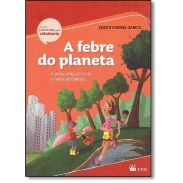 Imagem de Febre do Planeta, A: A Preocupação Com o Meio Ambiente - FTD (PARADIDA