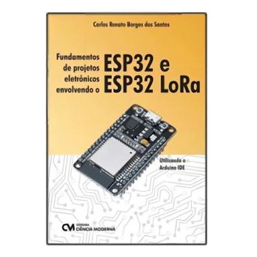 Imagem de Fundamentos de Projetos Eletrônicos Envolvendo o ESP32 e ESP32 LoRa - 