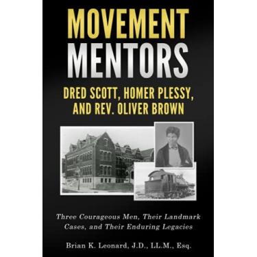 Imagem de Movement Mentors, Dred Scott, Homer Plessy and Rev. Oliver Brown: Three Courageous Men, Their Landmark Cases, and Their Enduring Legacies