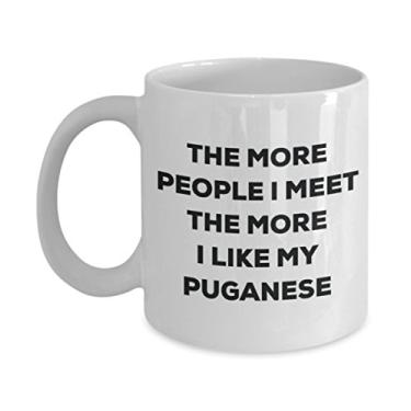 Imagem de Caneca The more people I meet the more I like my puganese - Caneca de café divertida - Presente fofo para amantes de cães de Natal