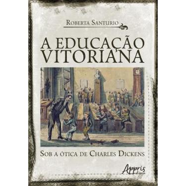 Imagem de Livro - A Educação Vitoriana sob a Ótica de Charles Dickens