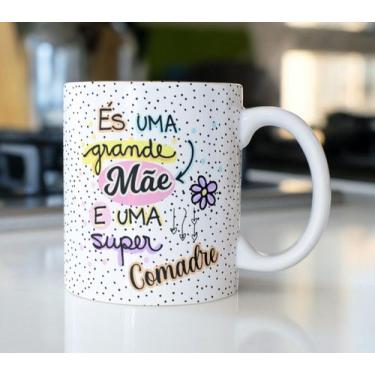 Imagem de Caneca Porcelana És uma Grande Mãe e uma Super Comadre Est. comadre 23