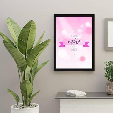 Imagem de Quadro Decorativo Te Amo Mãe, Você É Minha Rainha - Quadros On-Line