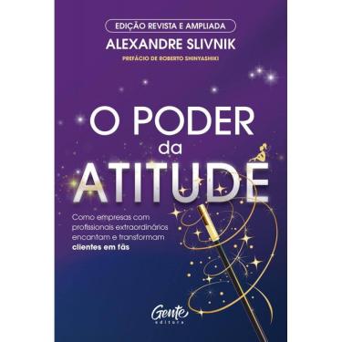 Imagem de O poder da atitude - edição revista e ampliada: Como empresas com profissionais extraordinários encantam e transformam clientes em fãs