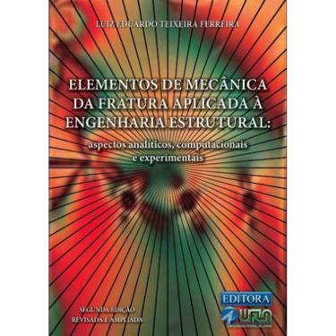 Imagem de Elementos De Mecânica Da Fratura Aplicada À Engenharia Estrutural