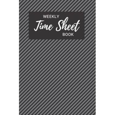 Imagem de Weekly Time Sheet Book: Black Gray Stripe Cover / 2 Years of Time Sheets in One Book/Tracking Start, Finish, Breaks, Overtime and Total Hours Made Simple / 6x9 Size / 1 Week Per Page
