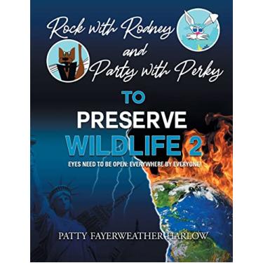 Imagem de Rock With Rodney and Party With Perky To Preserve Wildlife 2: Eyes Need To Be Open: Everywhere By Everyone!