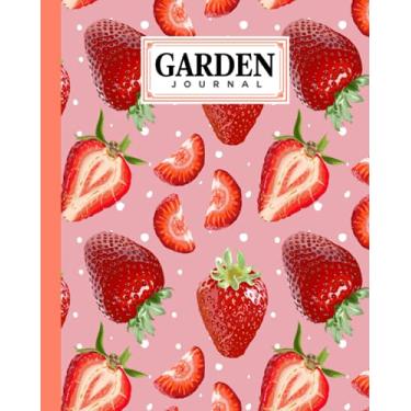 Imagem de Garden Journal: Garden Journal Strawberry Cover, Gardening Planner, Garden Diary and Record Book | 120 Pages, Size 8" x 10" Strawberry Cover Design by Klara Wolter