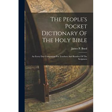 Imagem de The People's Pocket Dictionary Of The Holy Bible: An Every Day Companion For Teachers And Readers Of The Scriptures