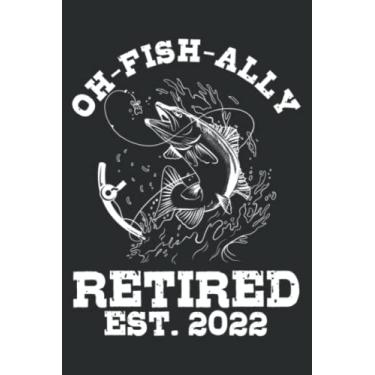 Imagem de Oh-Fish-Ally Retired 2022, Retirement Gift Fishing Themed: Lined Journal Notebook, Memo Diary Subject Notebooks Planner, for Travelers, Students, Office - 6" x 9", 110 Pages
