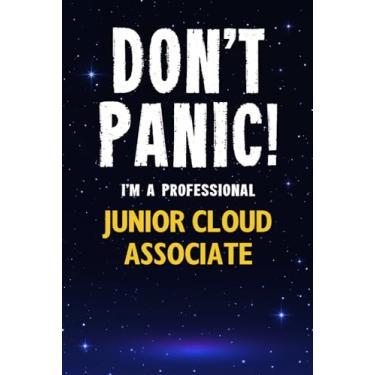 Imagem de Don't Panic! I'm A Professional Junior Cloud Associate: Customized 100 Page Lined Notebook Journal Gift For A Busy Junior Cloud Associate : Greeting Or Birthday Card Alternaive.