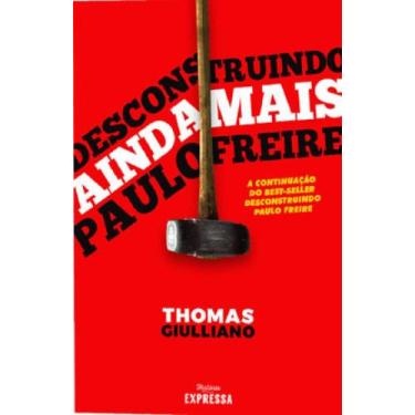 Imagem de Desconstruindo (ainda mais) paulo freire