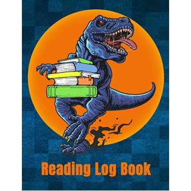 Imagem de Reading Log Book: An 8.5x11 Sized Reading Journal for Kids with a Roaring Dinosaur on the Cover to Keep a Record of Daily Reading Times and Write ... School or Just for Fun – Makes a Great Gift
