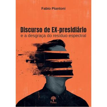 Imagem de Discurso de ex-presidiário E A desgraça do resíduo espectral