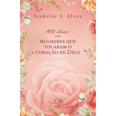 Imagem de 40 Dias Com Mulheres Que Tocaram O Coração De Deus