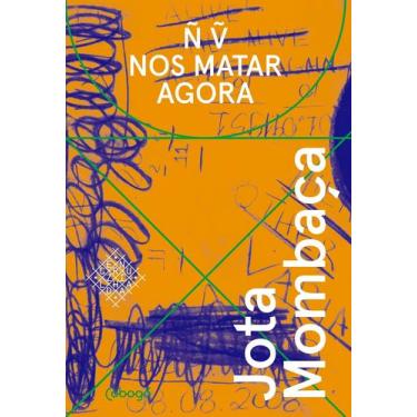 Imagem de Livro - Não vão nos matar agora