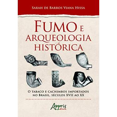 Imagem de Fumo e arqueologia histórica: o tabaco e cachimbos importados no brasil, séculos xvii ao xx
