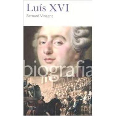 Imagem de Livro Luís Xvi- Biografia (Bernard Vincent)