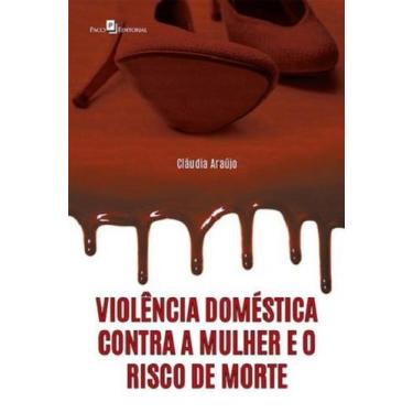 Imagem de Violência Doméstica Contra A Mulher E O Risco De Morte - Paco