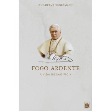 Imagem de Fogo Fogo Ardente -  A Vida De São Pio X