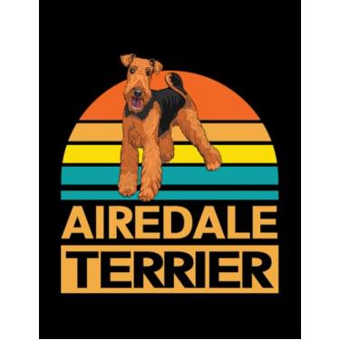 Imagem de Airedale Terrier Airedale Terrier Dogs Dog Owner Bingley Terrier 2: Notebook/Journal 8.5x11 inches