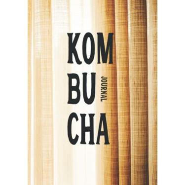 Imagem de Kombucha Journal: Manchurian Mushroom Beverage Diary | Hardcover Notebook with Tables and Notes to Easily Track Your Home Brew | Tea Fermentation Record Logbook (Kombucha Making Journals)