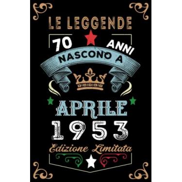Imagem de Le leggende nascono a Aprile 1953: Taccuino - Diario| Regalo di compleanno Aprile 70 per uomini donne ragazze ragazzi Compleanno 1953 Personalizzato
